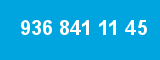 936 841 11 45